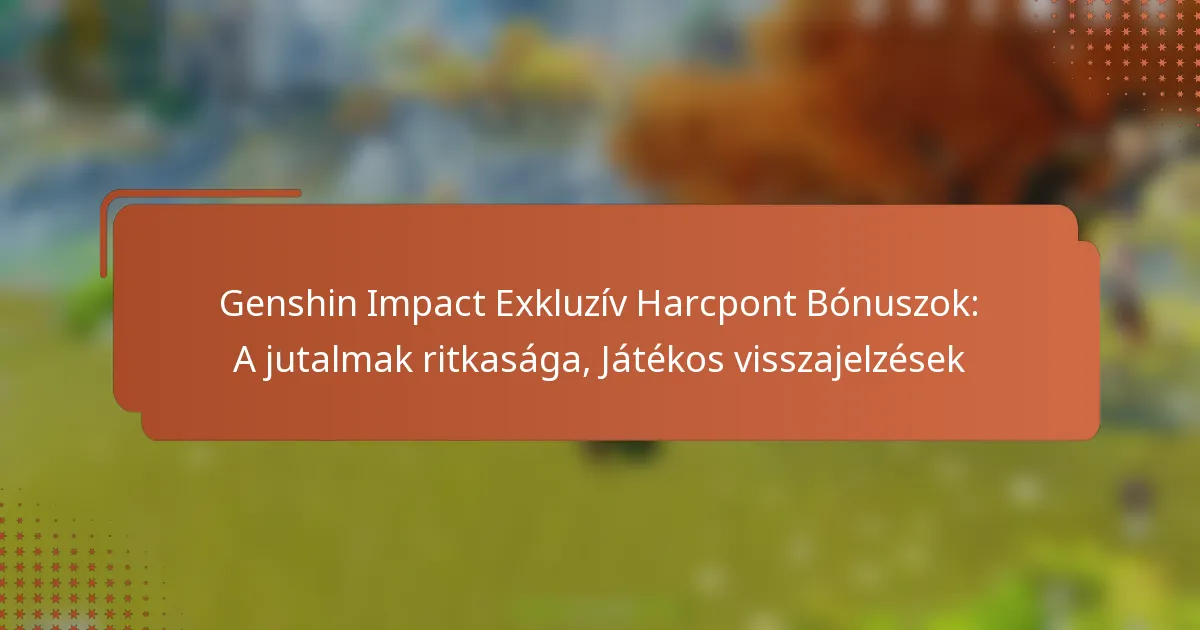 Genshin Impact Exkluzív Harcpont Bónuszok: A jutalmak ritkasága, Játékos visszajelzések