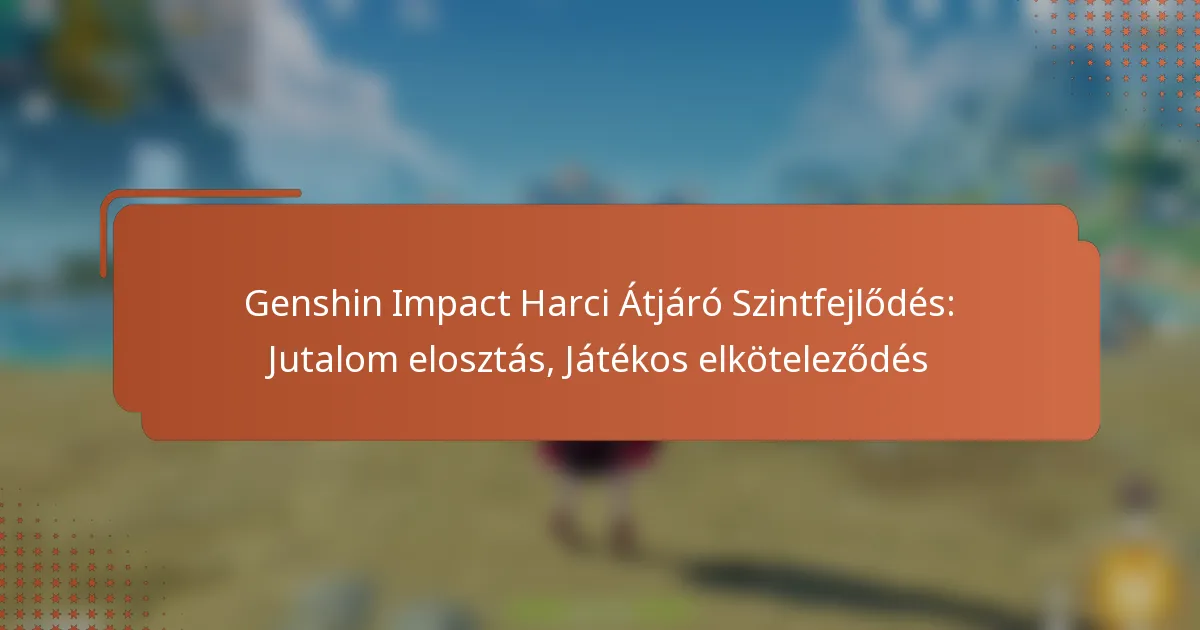 Genshin Impact Harci Átjáró Szintfejlődés: Jutalom elosztás, Játékos elköteleződés