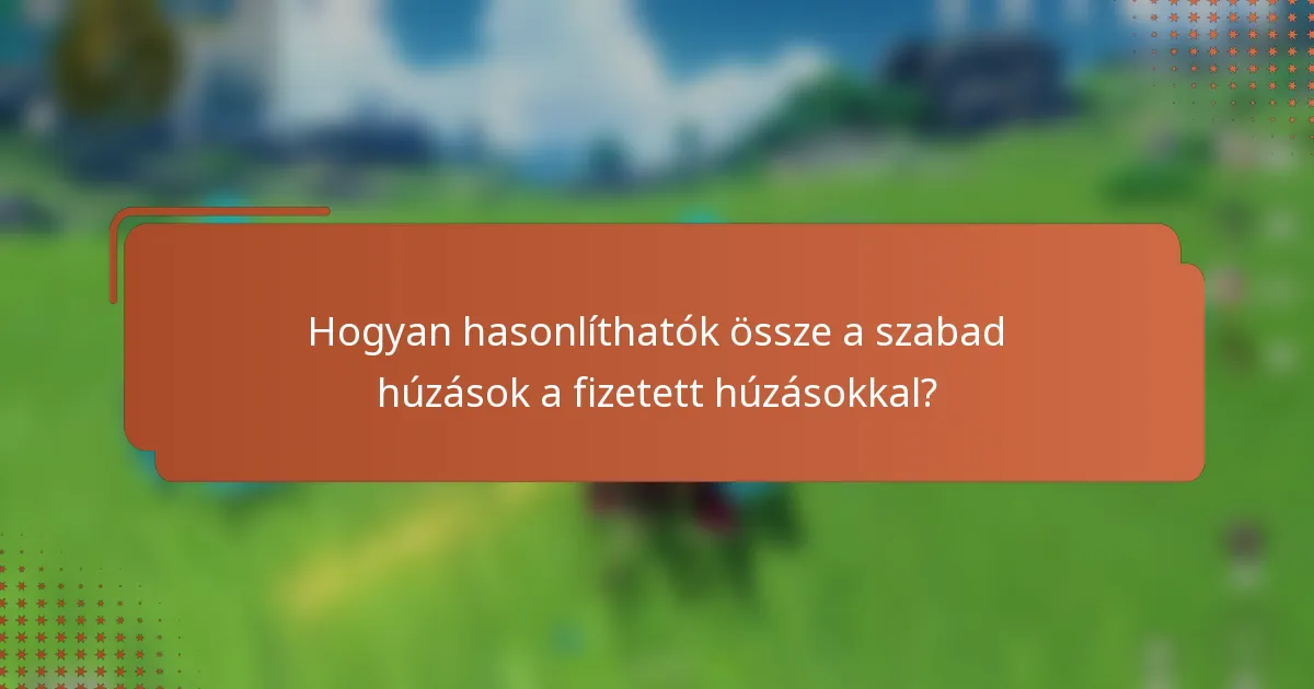 Hogyan hasonlíthatók össze a szabad húzások a fizetett húzásokkal?
