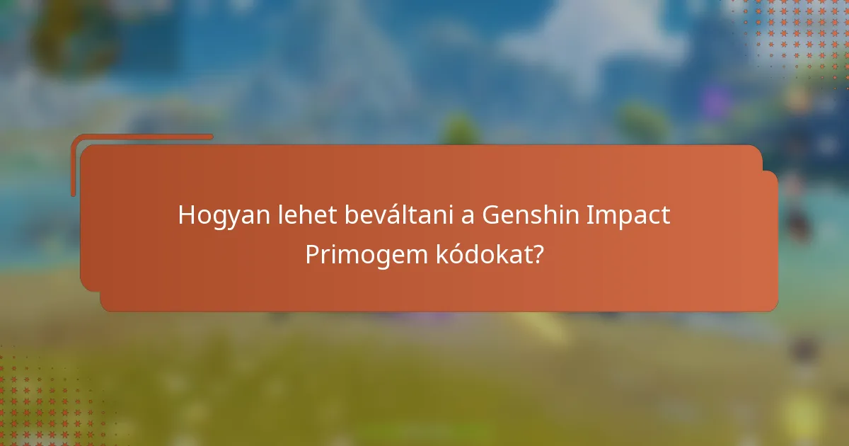 Hogyan lehet beváltani a Genshin Impact Primogem kódokat?
