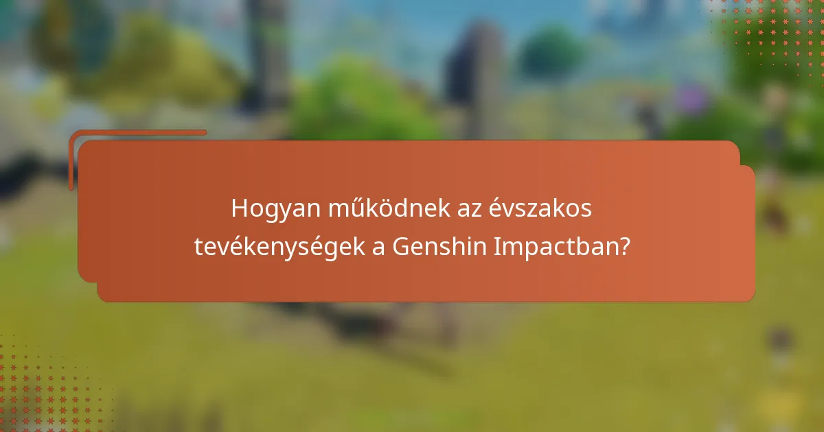 Hogyan működnek az évszakos tevékenységek a Genshin Impactban?