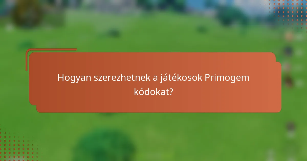 Hogyan szerezhetnek a játékosok Primogem kódokat?