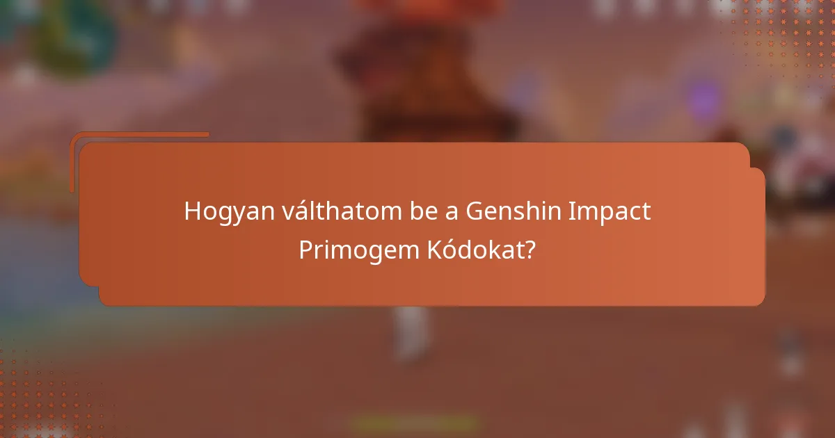 Hogyan válthatom be a Genshin Impact Primogem Kódokat?