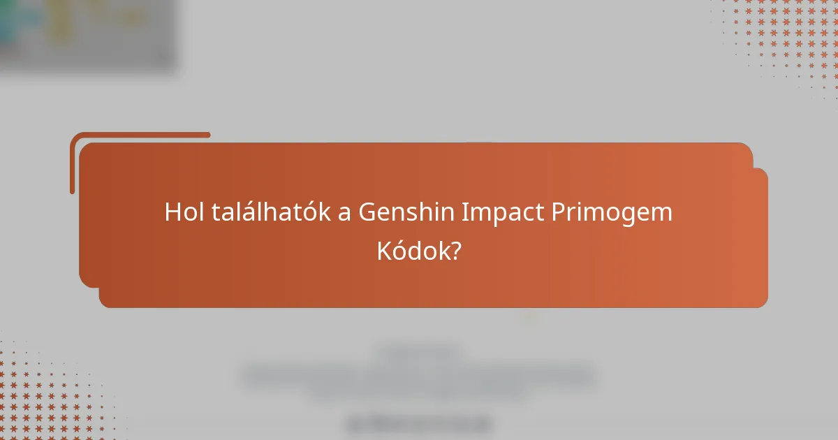 Hol találhatók a Genshin Impact Primogem Kódok?