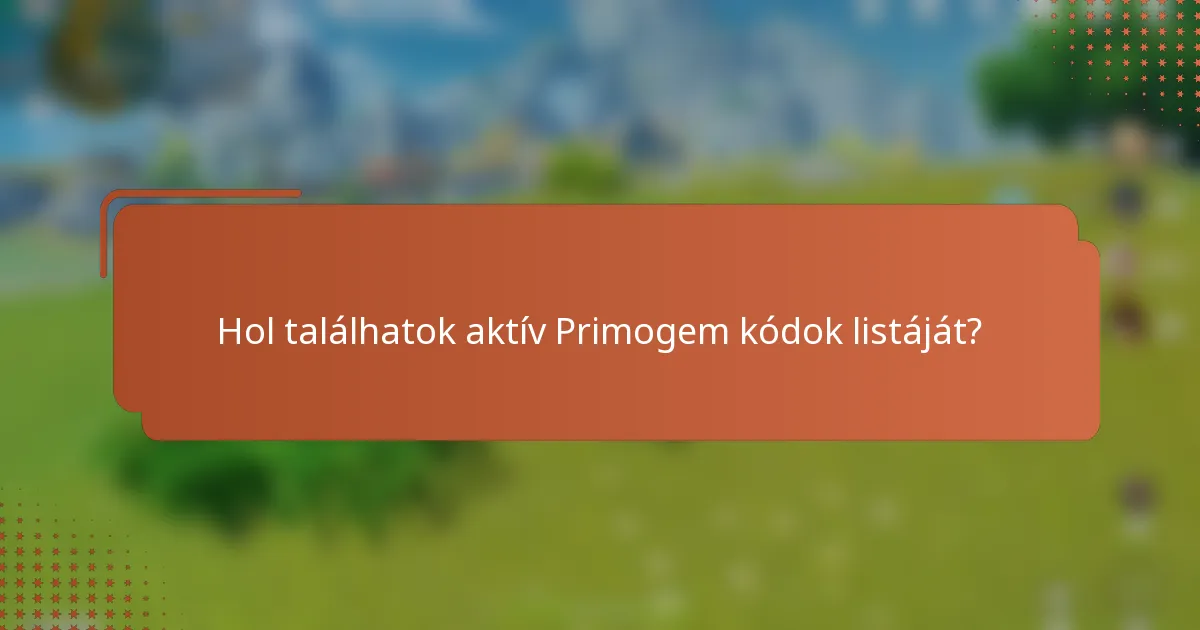Hol találhatok aktív Primogem kódok listáját?