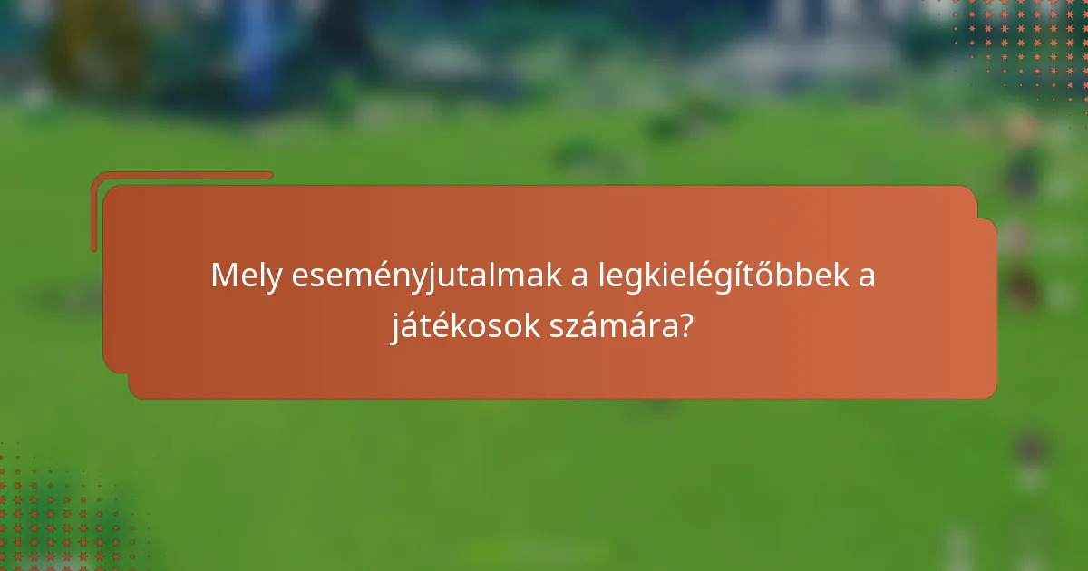 Mely eseményjutalmak a legkielégítőbbek a játékosok számára?