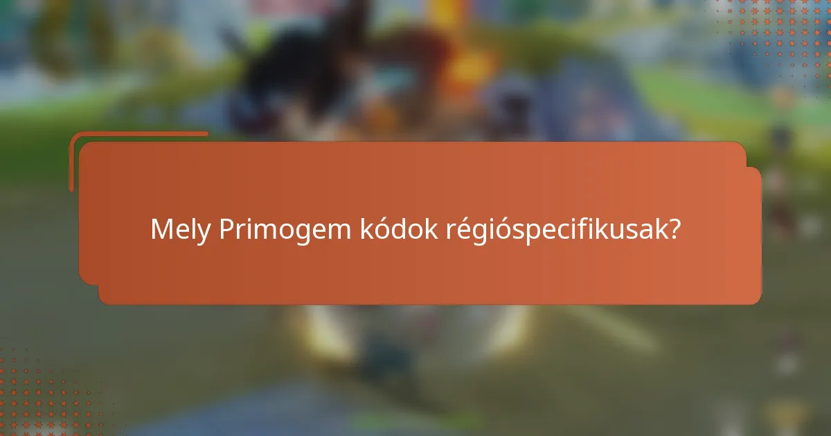 Mely Primogem kódok régióspecifikusak?