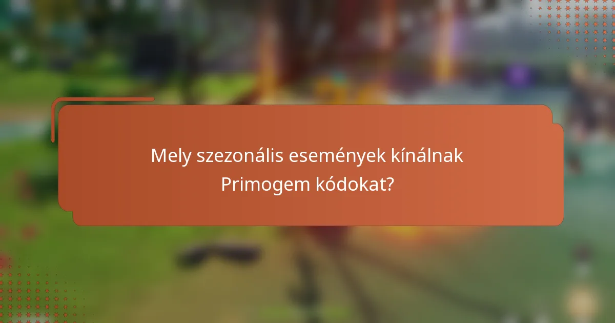 Mely szezonális események kínálnak Primogem kódokat?