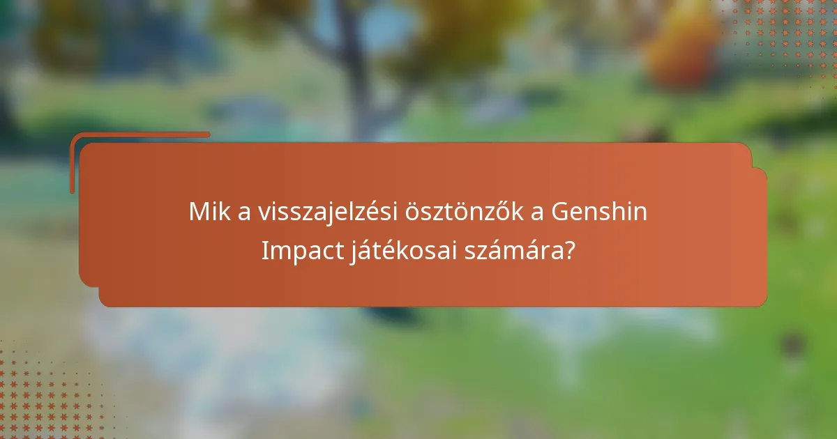 Mik a visszajelzési ösztönzők a Genshin Impact játékosai számára?