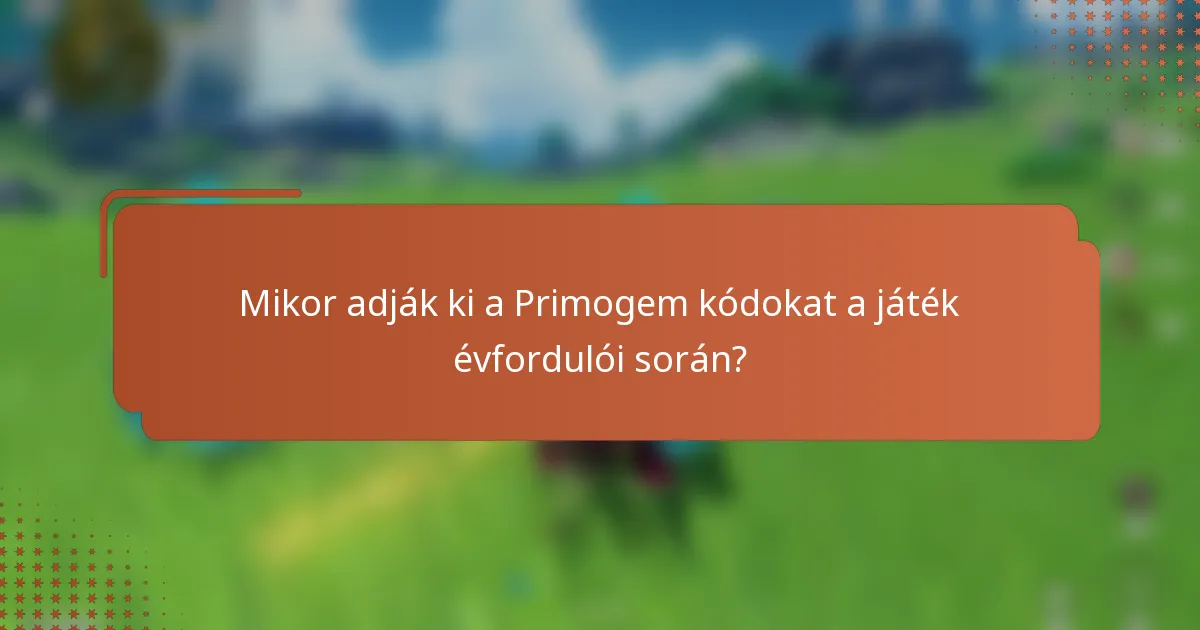 Mikor adják ki a Primogem kódokat a játék évfordulói során?