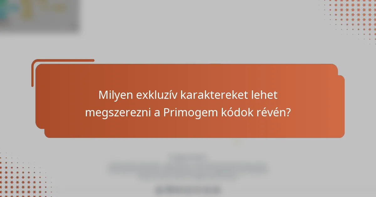 Milyen exkluzív karaktereket lehet megszerezni a Primogem kódok révén?