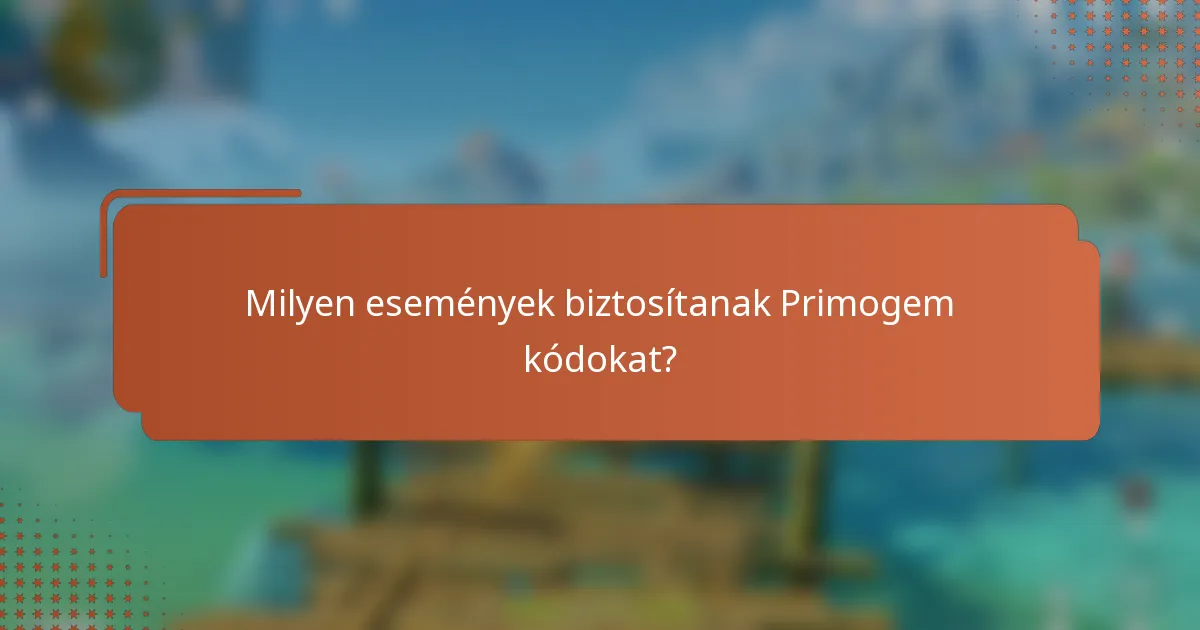 Milyen események biztosítanak Primogem kódokat?