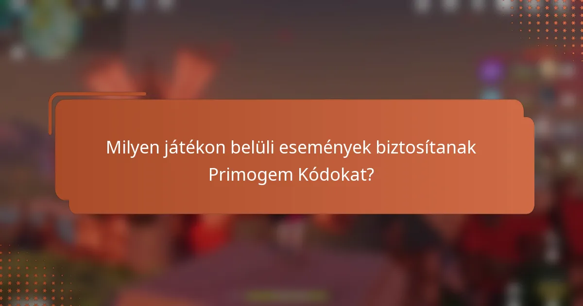 Milyen játékon belüli események biztosítanak Primogem Kódokat?